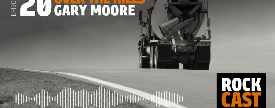 Concrete mixer on a hill. Overlay text reads "Episode 20 Over the Hills Gary Moore." 