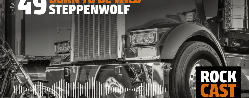 The front end of a Truck. Overlay text reads "Episode 49 Born to be Wild Steppenwolf."