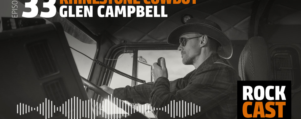 A man in a cowboy hat sits at the steering wheel and speaks into a radio. Overlay text reads "Episode 33 Rhinestone Cowboy Glen Campbell."