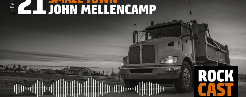 A Truck in front of a small Town. Overlay text reads "Episode 21 Small Town John Mellencamp."